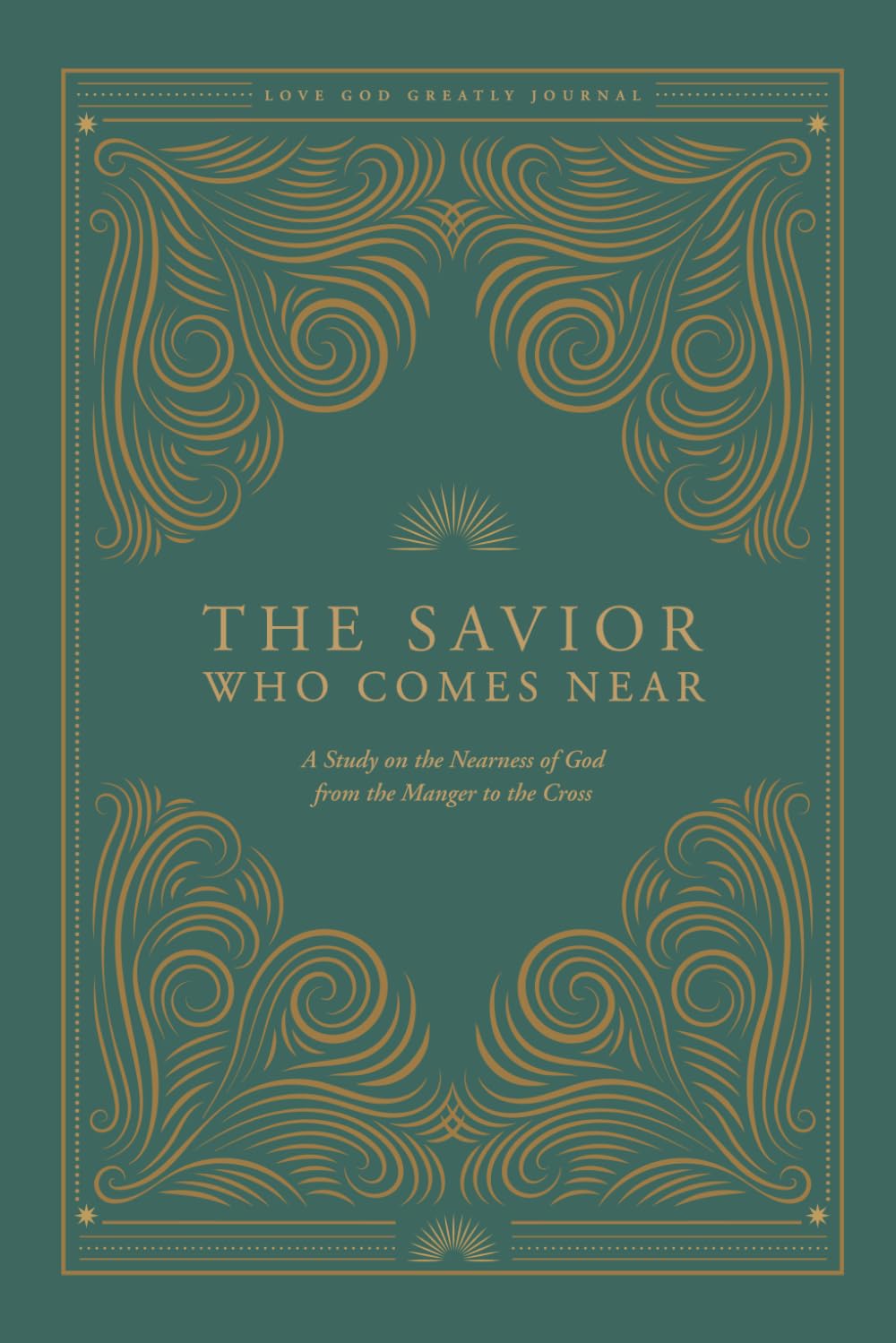 The Savior Who Comes Near: A Study on the Nearness of God from the Manger to the Cross: A Love God Greatly Bible Study Journal