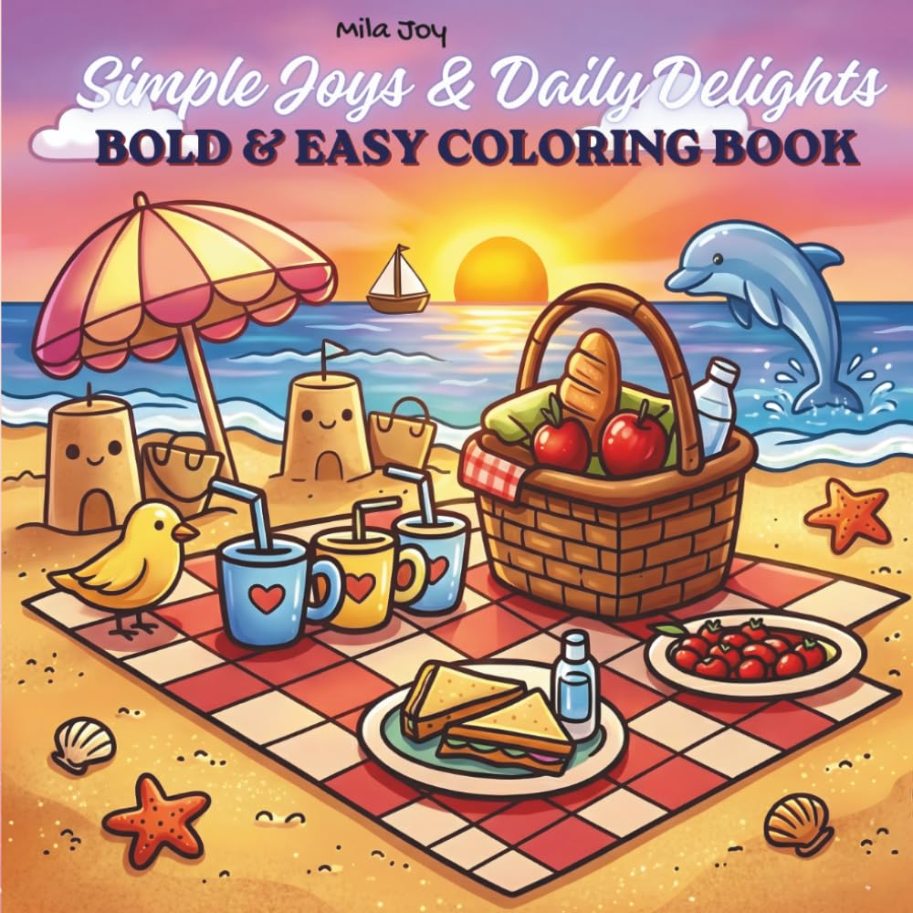 Simple Joys & Daily Delights: Bold and Easy Coloring Book for Adults, Teens and Kids: Simple Daily Life Scenes for Stress Relief and Relaxation