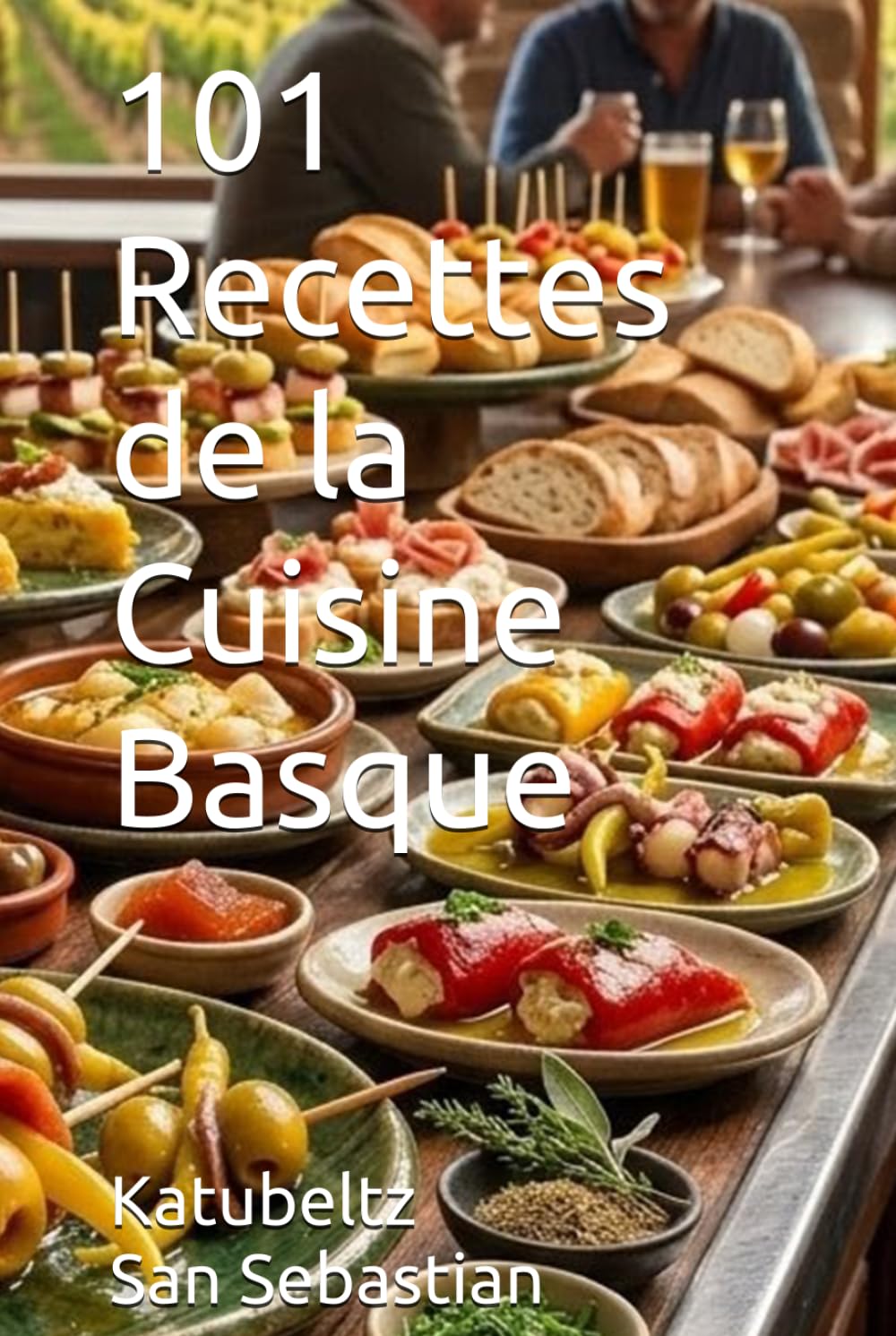 101 Recettes de la Cuisine Basque