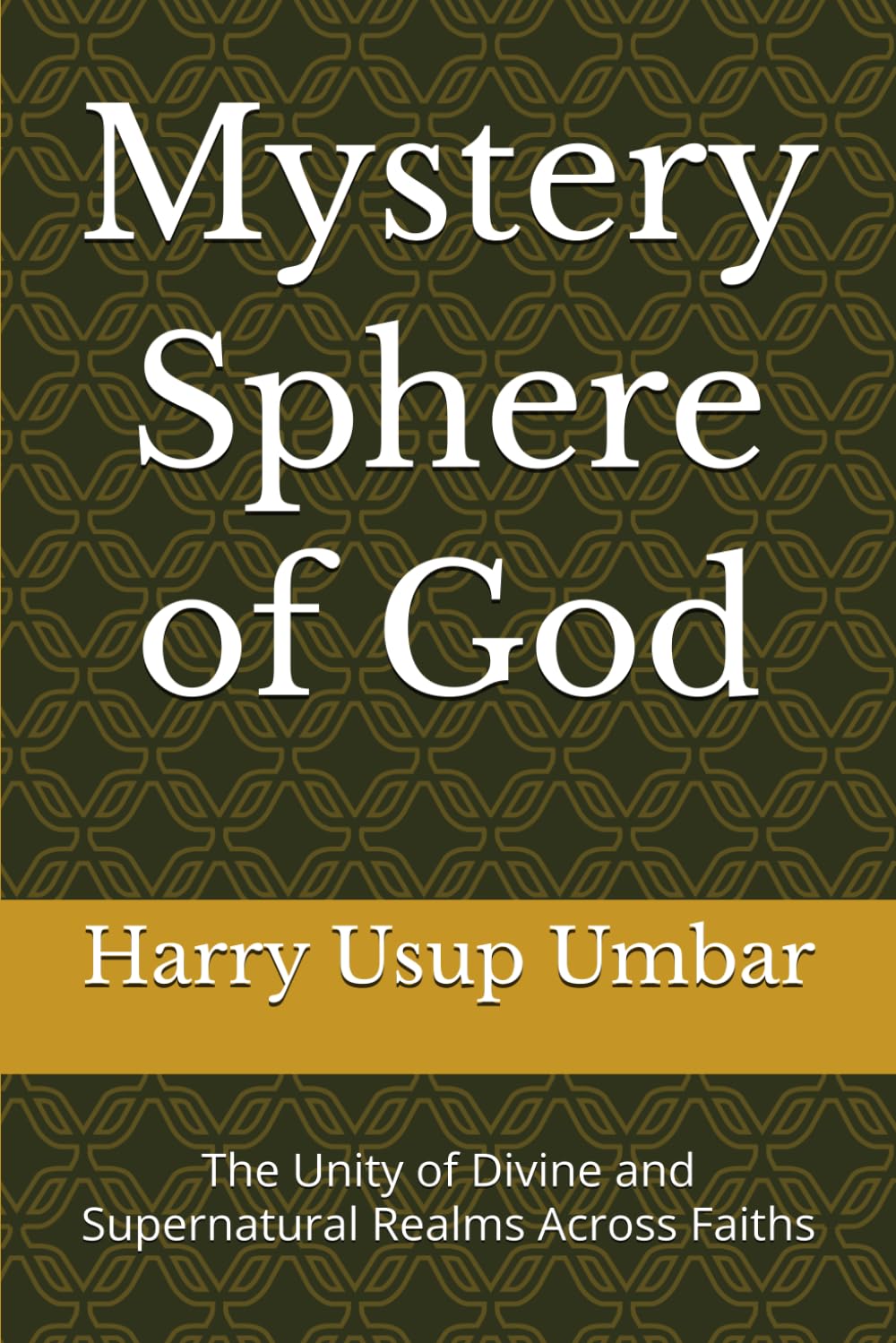 Mystery Sphere of God: The Unity of Divine and Supernatural Realms Across Faiths