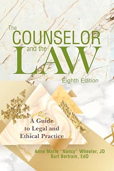 The Counselor and the Law A guide to legal and ethical practice
