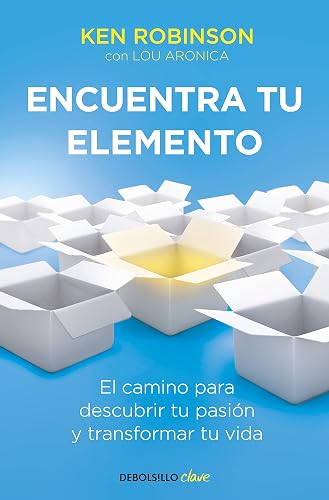 Encuentra tu elemento: El camino para descubrir tu pasión y transformar tu vida (Clave)