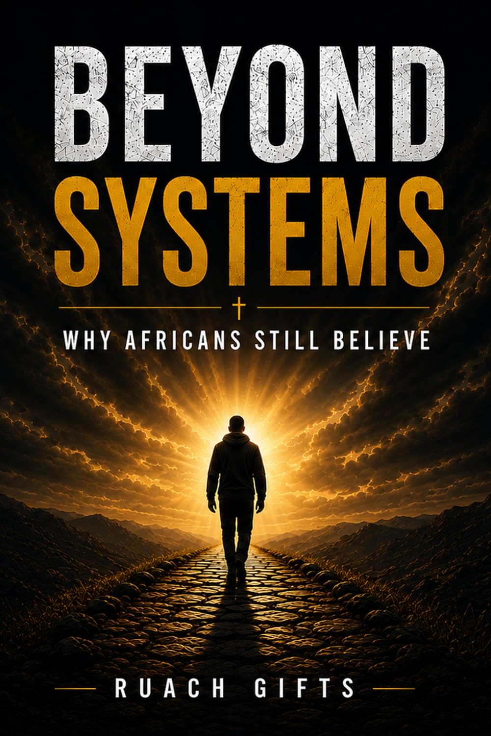 BEYOND SYSTEMS: WHY AFRICANS STILL BELIEVE