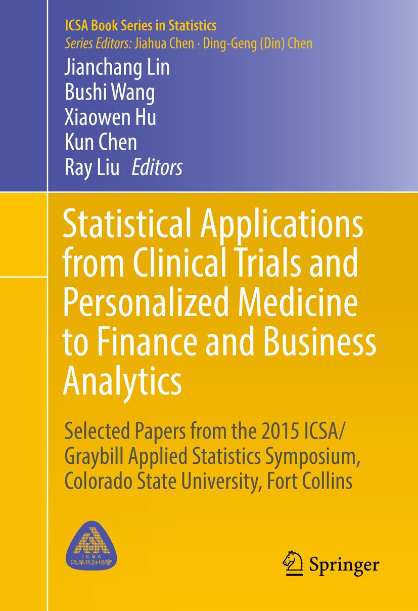 Statistical Applications from Clinical Trials and Personalized Medicine to Finance and Business Analytics: Selected Papers from the 2015 ICSA/Graybill ... Collins (ICSA Book Series in Statistics)