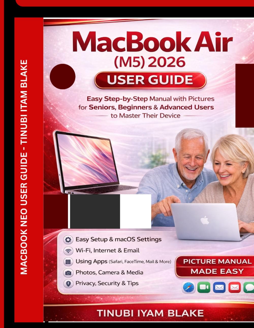MacBook Air M5 2026 User Guide: Easy to follow Step-by-Step MANUAL with PICTURES for Seniors, Beginners & Advanced Users to Master Their Device      Paperback – March 24, 2026