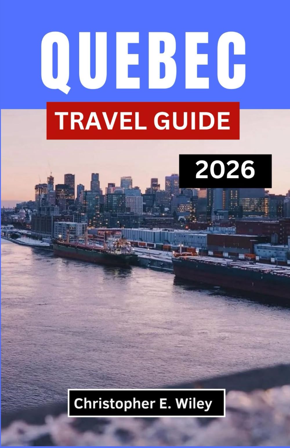 QUEBEC TRAVEL GUIDE 2026: Exploring the Culture, Cuisine, and Spirit of Canada’s French Province