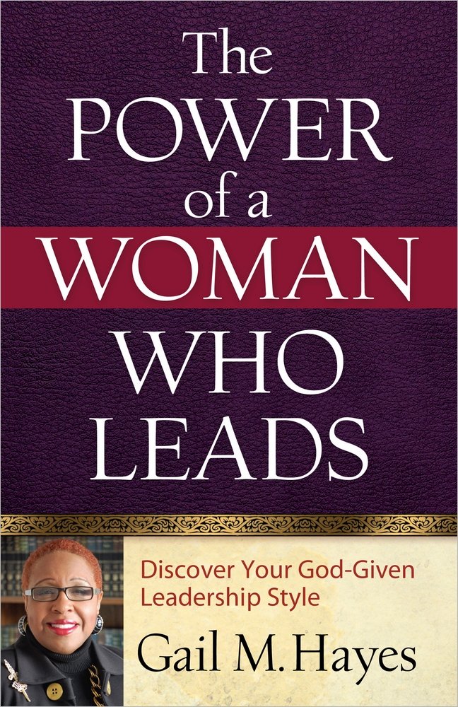 The Power of a Woman Who Leads: Discover Your God-given Leadership Style [Paperback] Hayes, Gail M. and Kerr, Kathleen