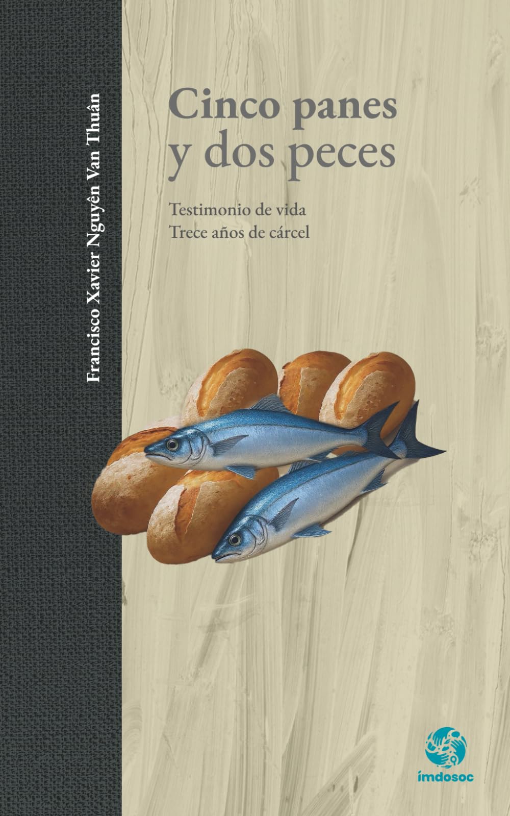 Cinco panes y dos peces: Testimonio de vida Trece años de cárcel