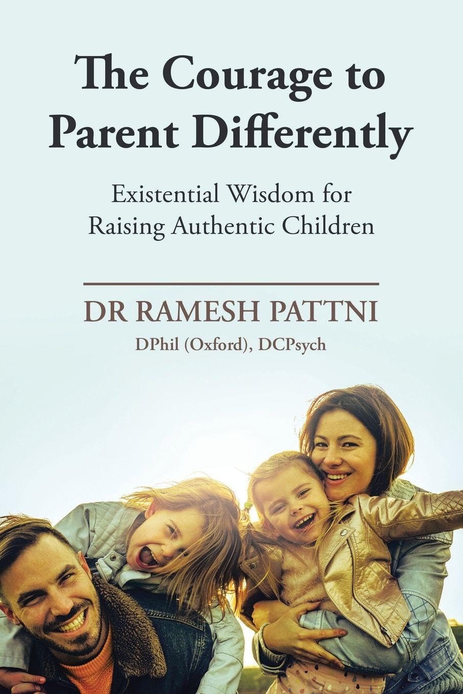 The Courage to Parent Differently: Existential Wisdom for Raising Authentic Children