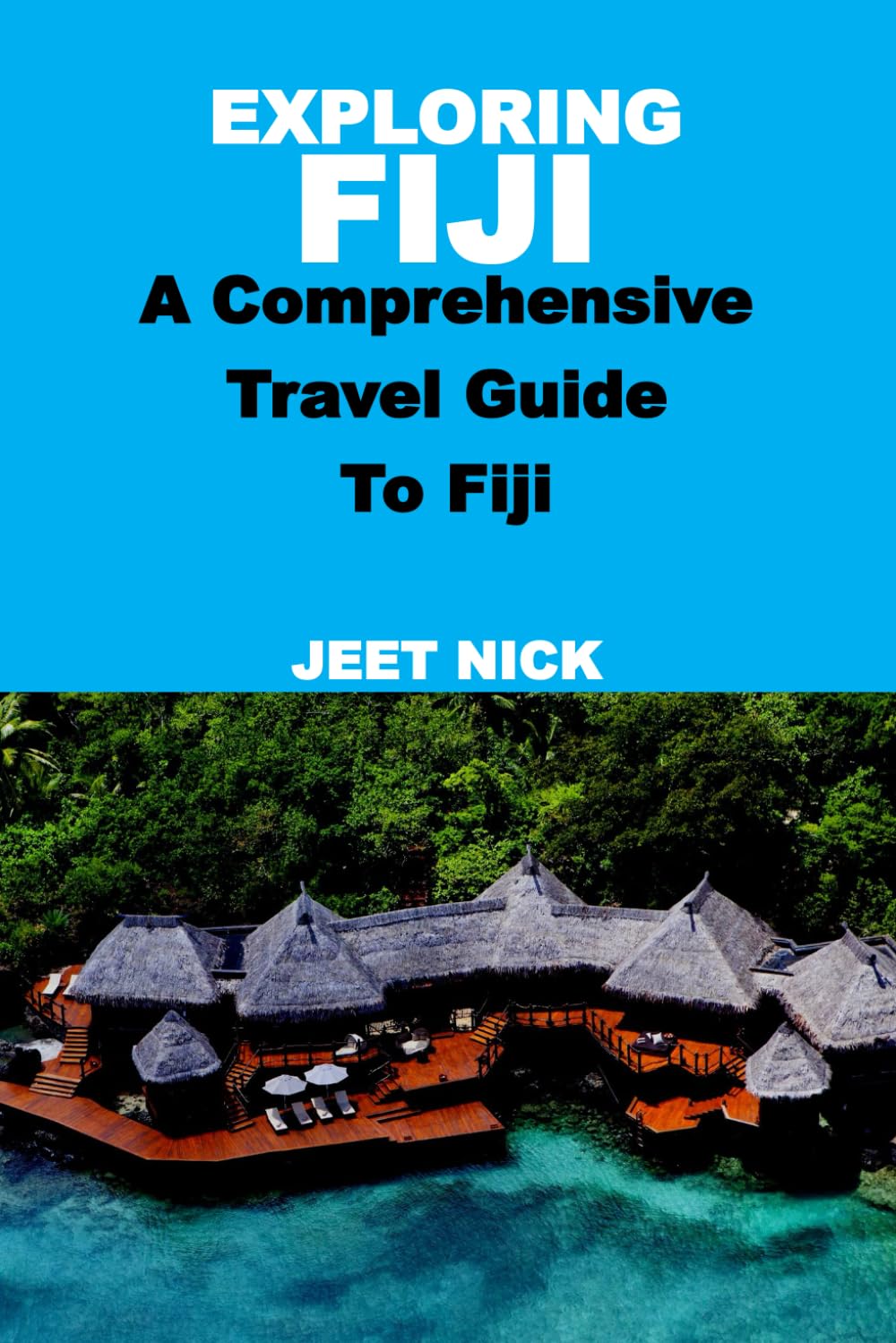 EXPLORING FIJI: A Comprehensive Travel Guide to Fiji