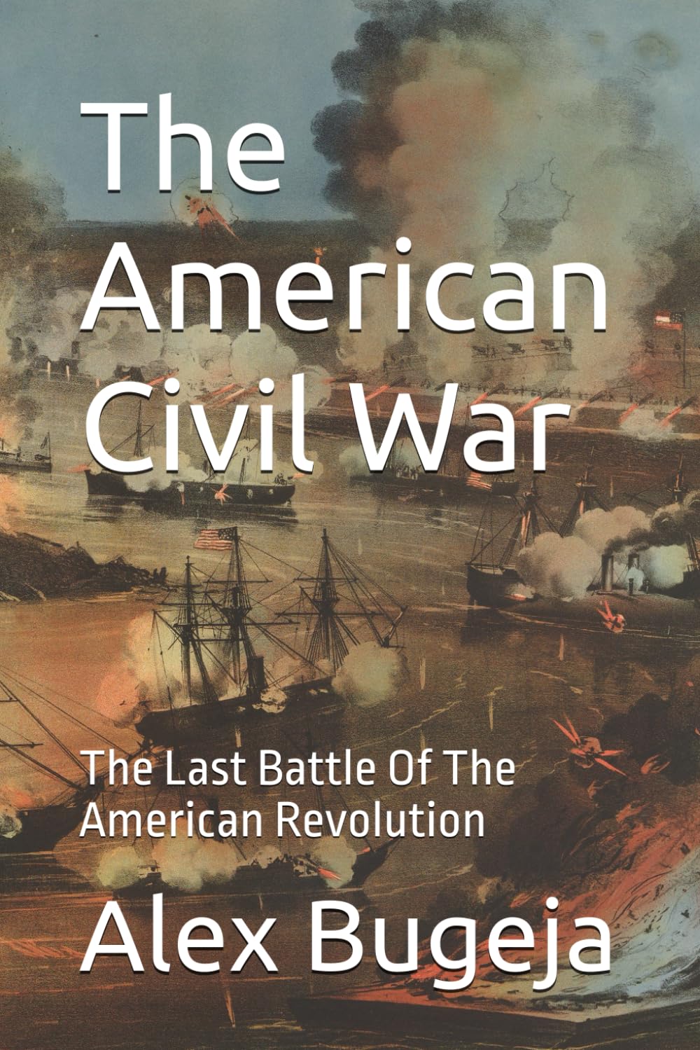 The American Civil War: The Last Battle Of The American Revolution