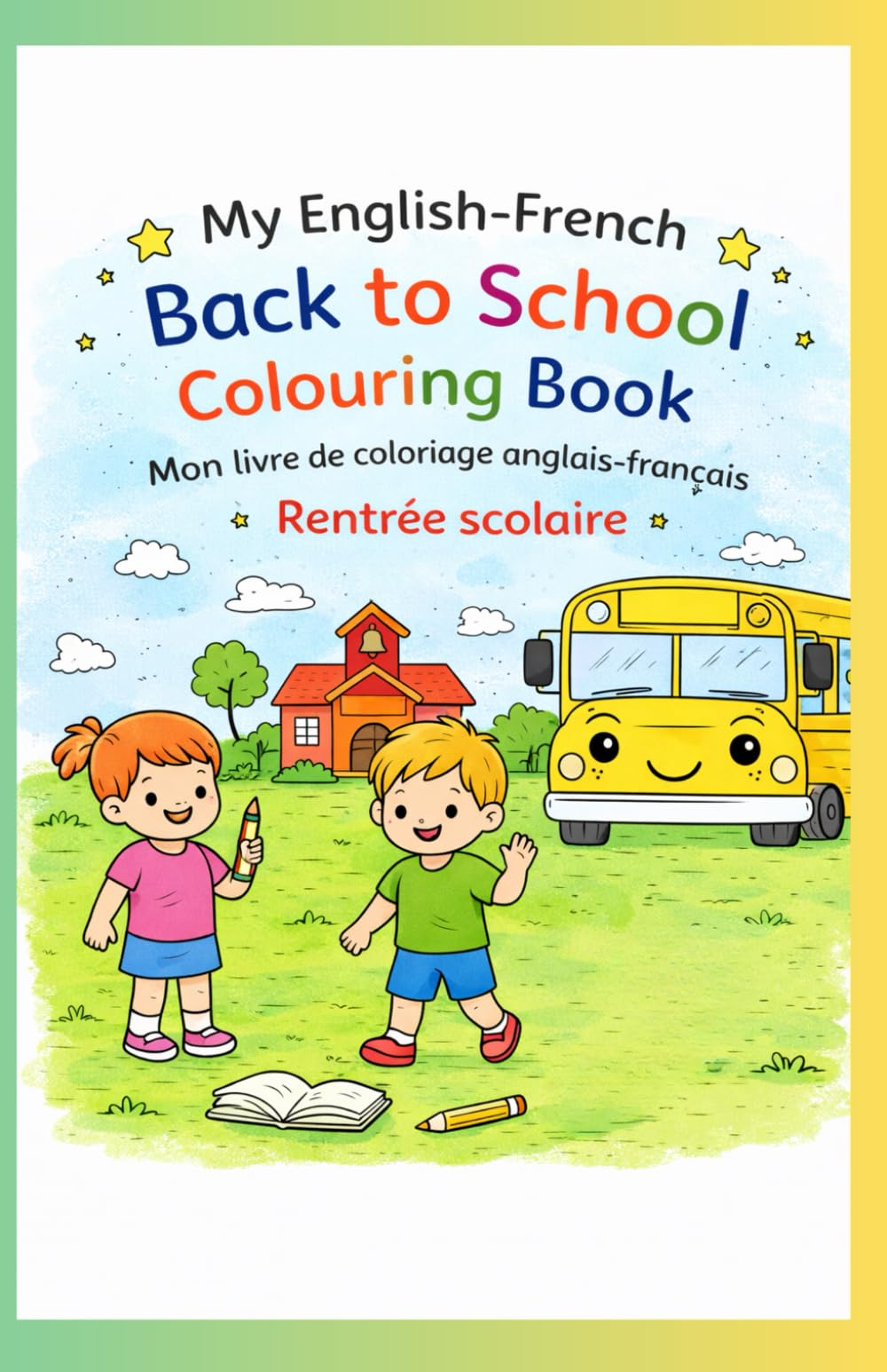 My English–French Back to School Colouring Book - Mon livre de coloriage anglais-français – Rentrée scolaire