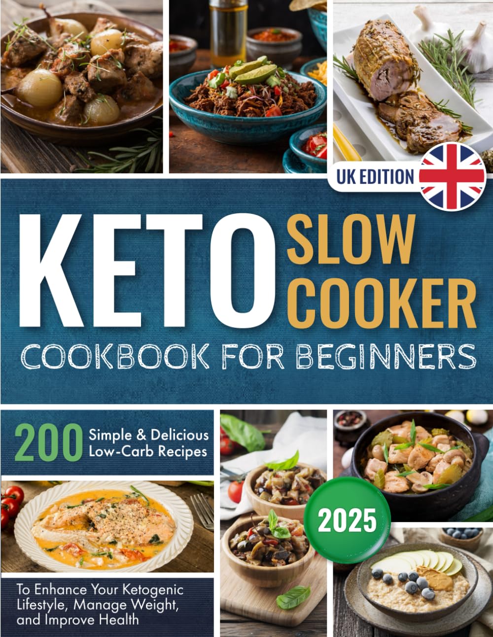 Keto Slow Cooker Cookbook for Beginners: 200 Simple and Delicious Low-Carb Recipes to Enhance Your Ketogenic Lifestyle, Manage Weight, and Improve Health