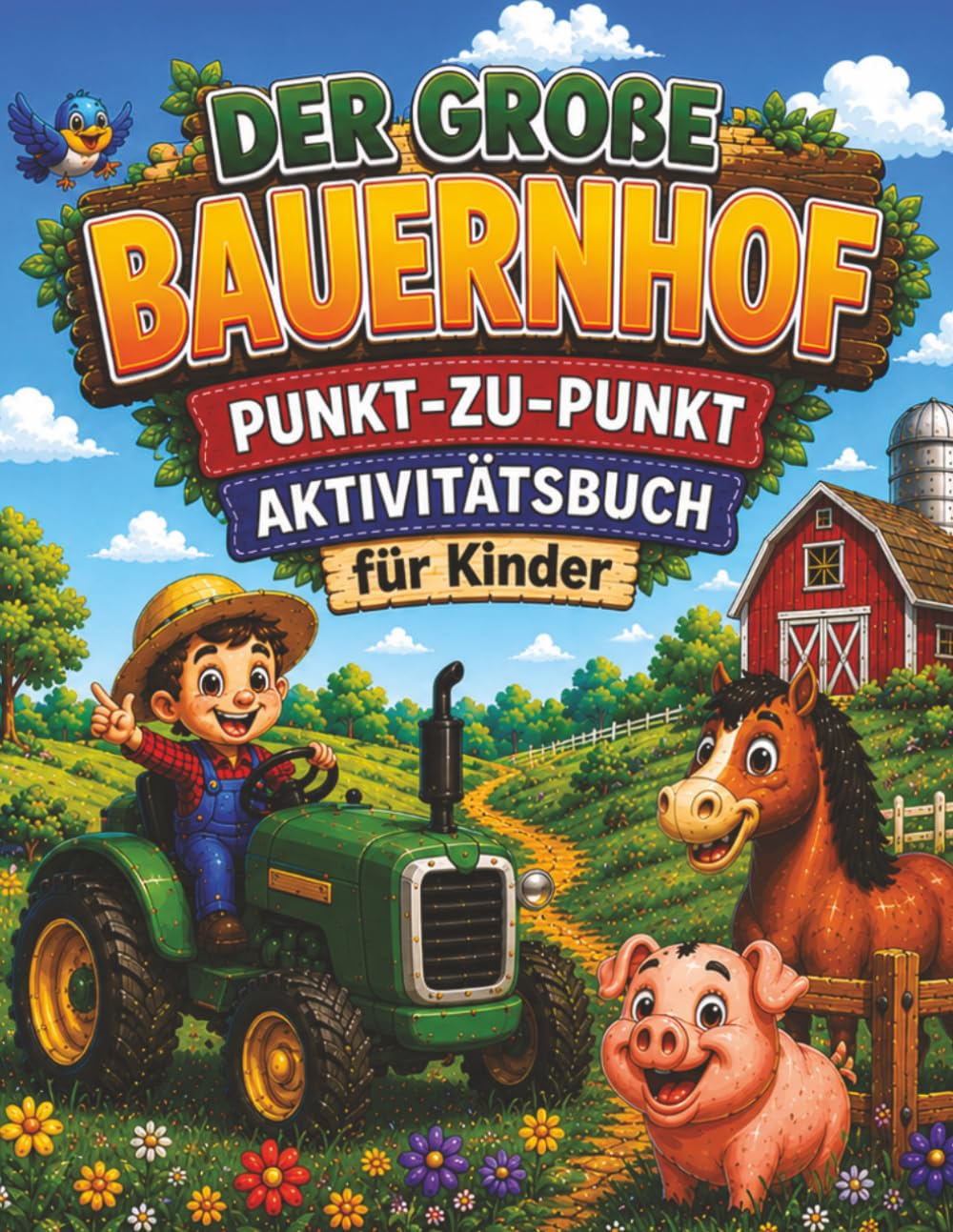 Der große Bauernhof: Punkt-zu-Punkt-Aktivitätsbuch für Kinder
