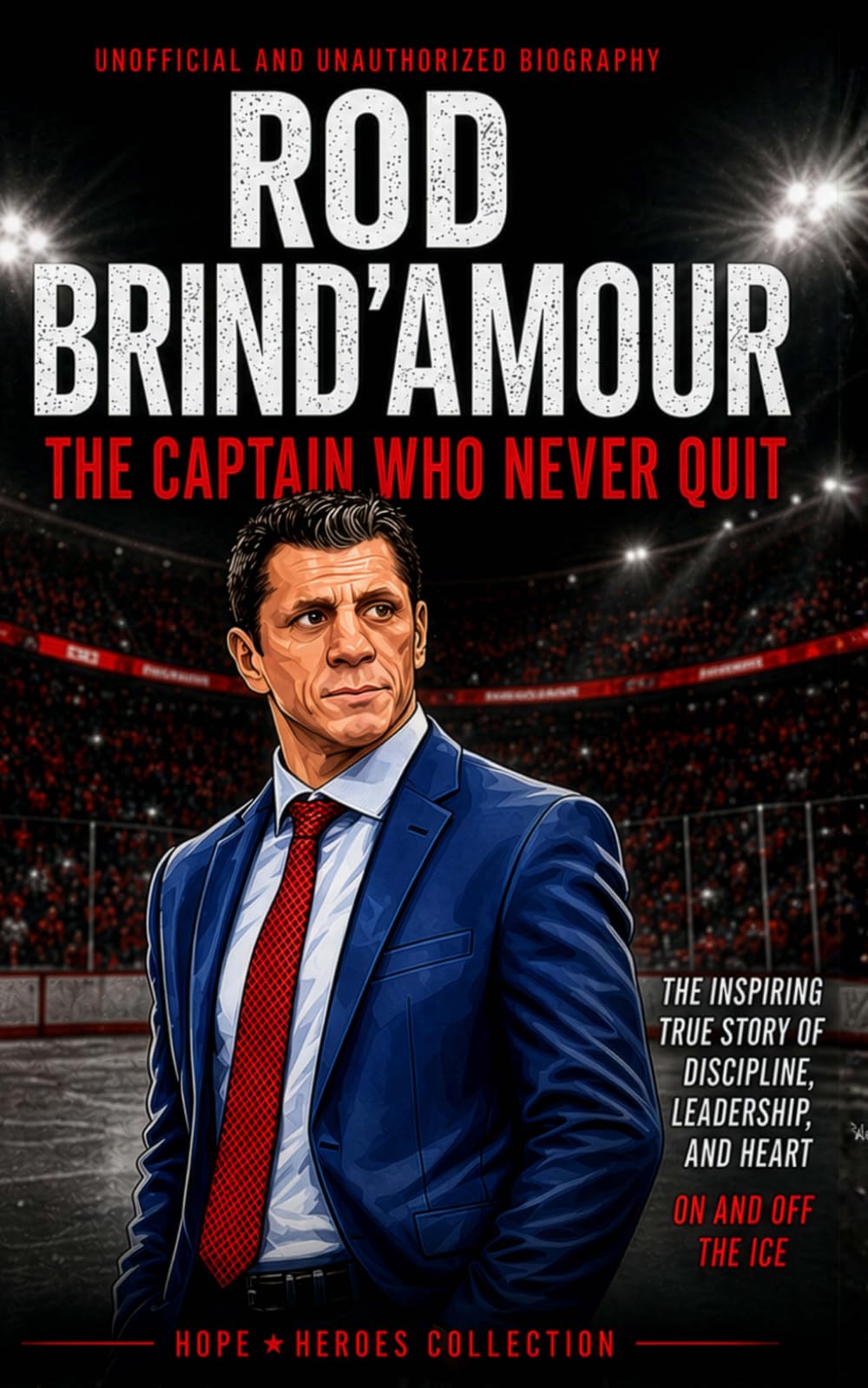 Rod Brind'Amour: The Captain Who Never Quit (Hope Heroes Collection)
