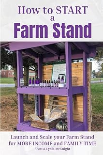 How to Start a Farm Stand: Launch and Scale your Farm Stand for MORE INCOME and FAMILY TIME