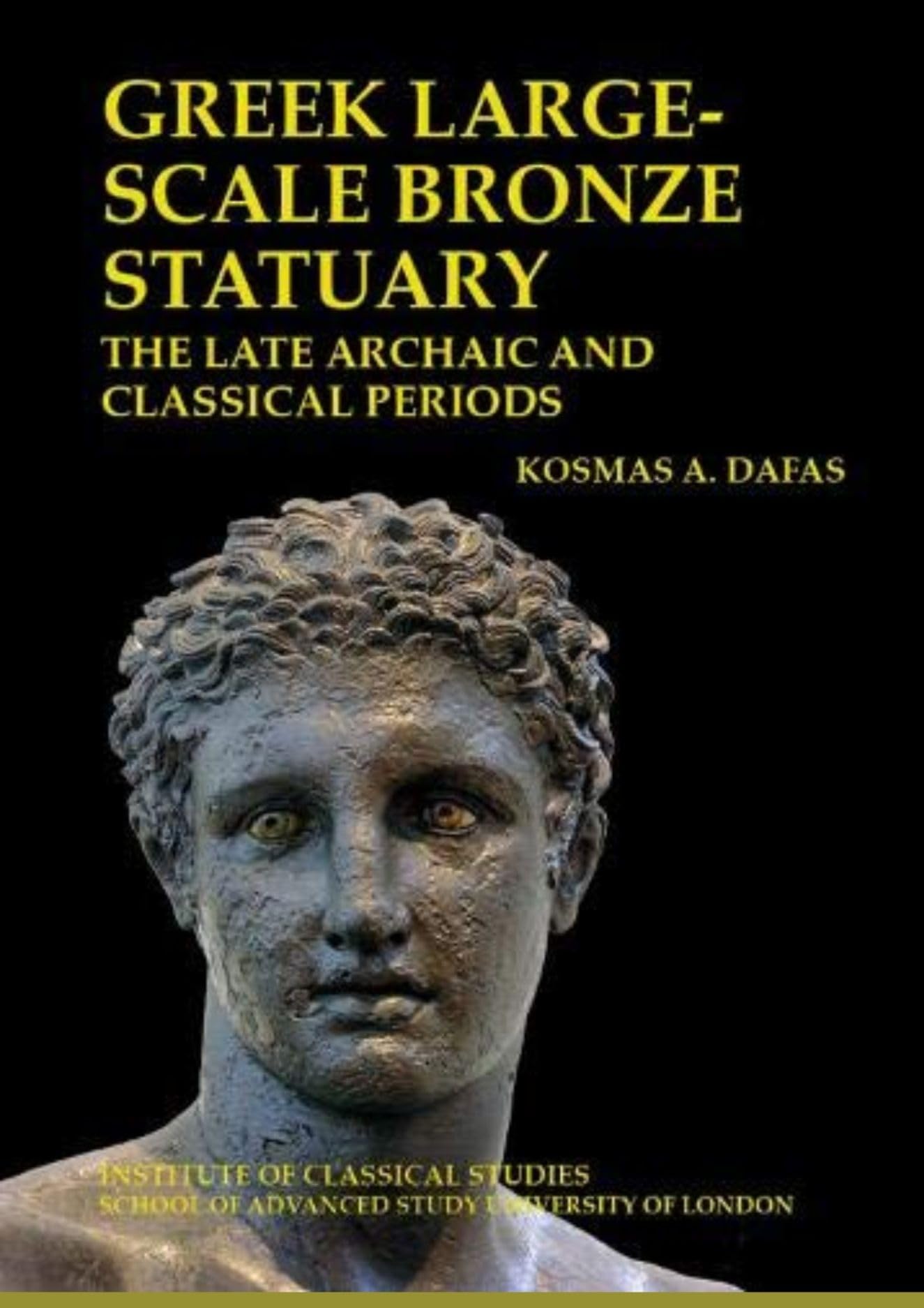 Greek large-scale bronze statuary: the late archaic and classical periods: 138 (Bulletin of the Institute of Classical Studies Supplements)