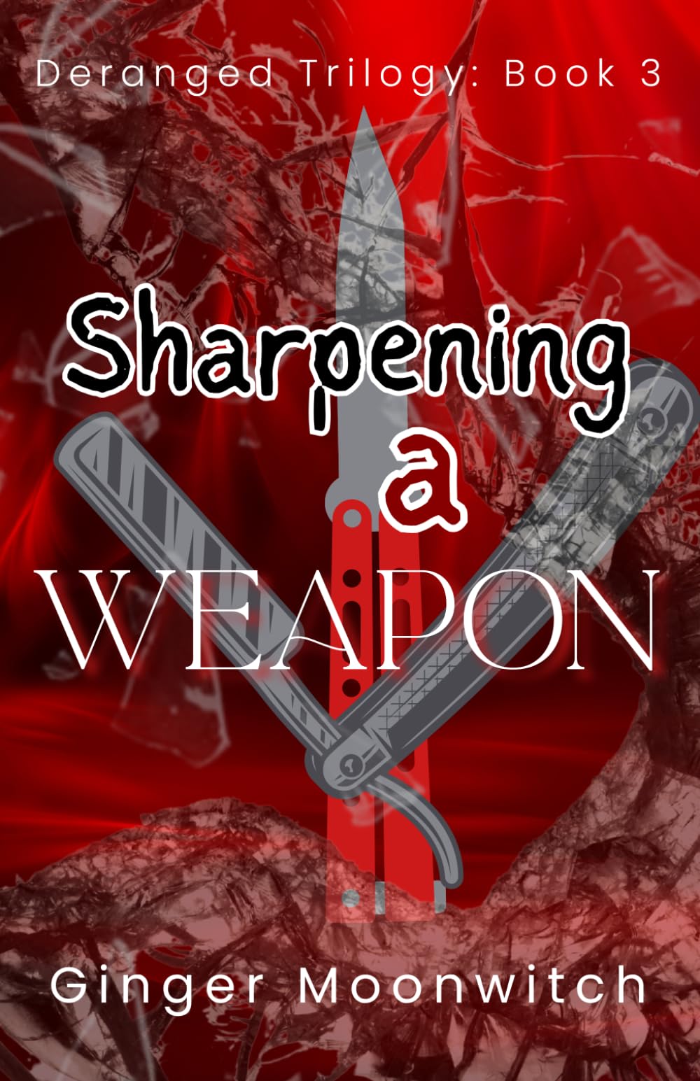 Sharpening A Weapon (Deranged Trilogy)