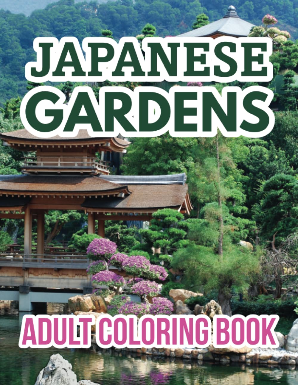 Japanese Gardens: Adult coloring book featuring 50 beautiful illustrations
