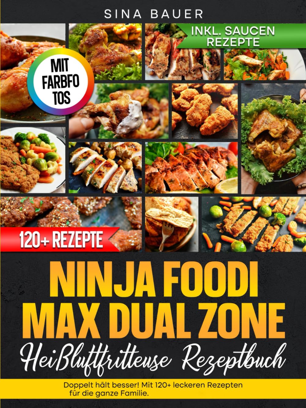 Ninja Foodi Max Dual Zone Heißluftfritteuse Rezeptbuch | Mit FARBFOTOS: Doppelt hält besser! Mit 120+ leckeren Rezepten für die ganze Familie