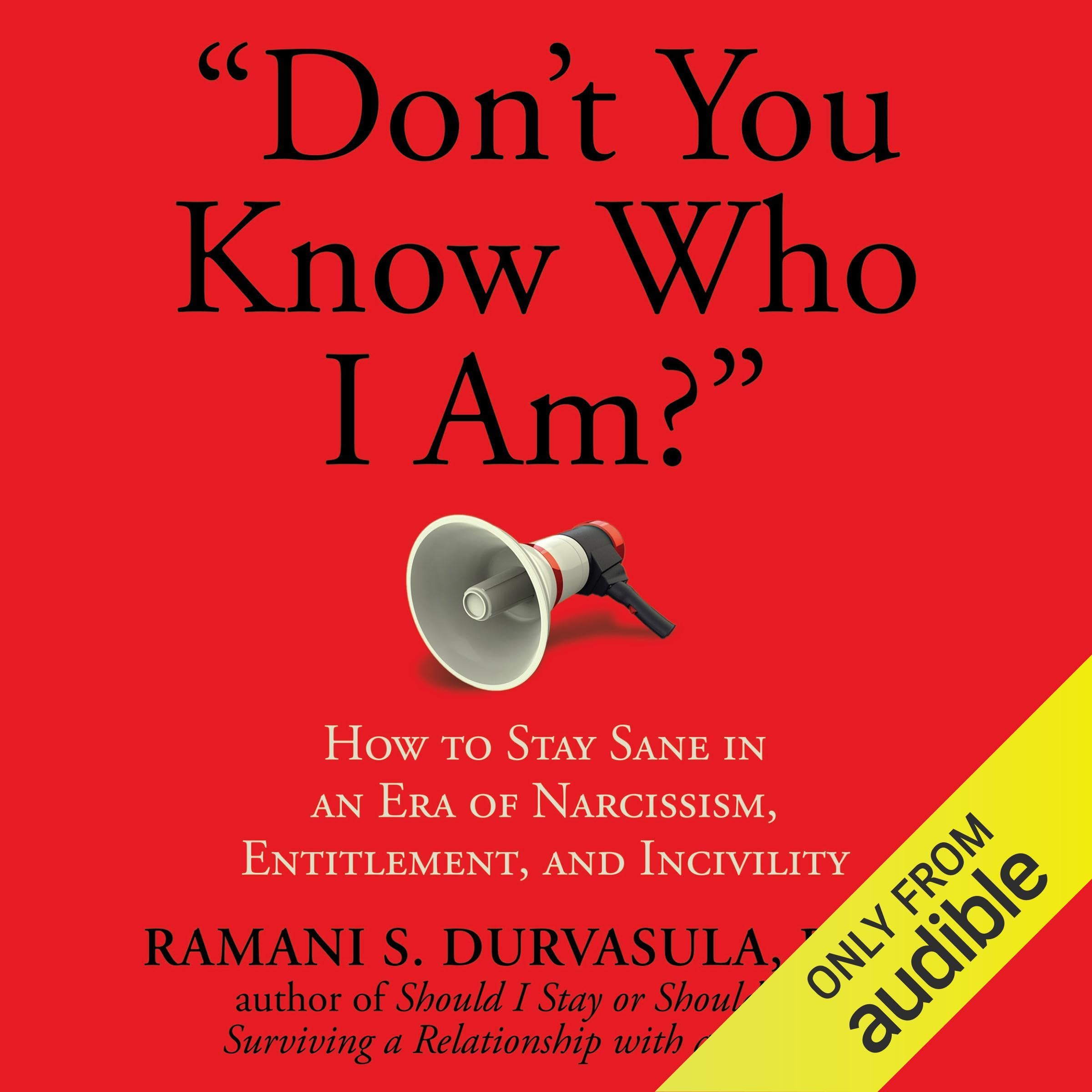 Cover art for "Don't You Know Who I Am?": How to Stay Sane in an Era of Narcissism, Entitlement, and Incivility