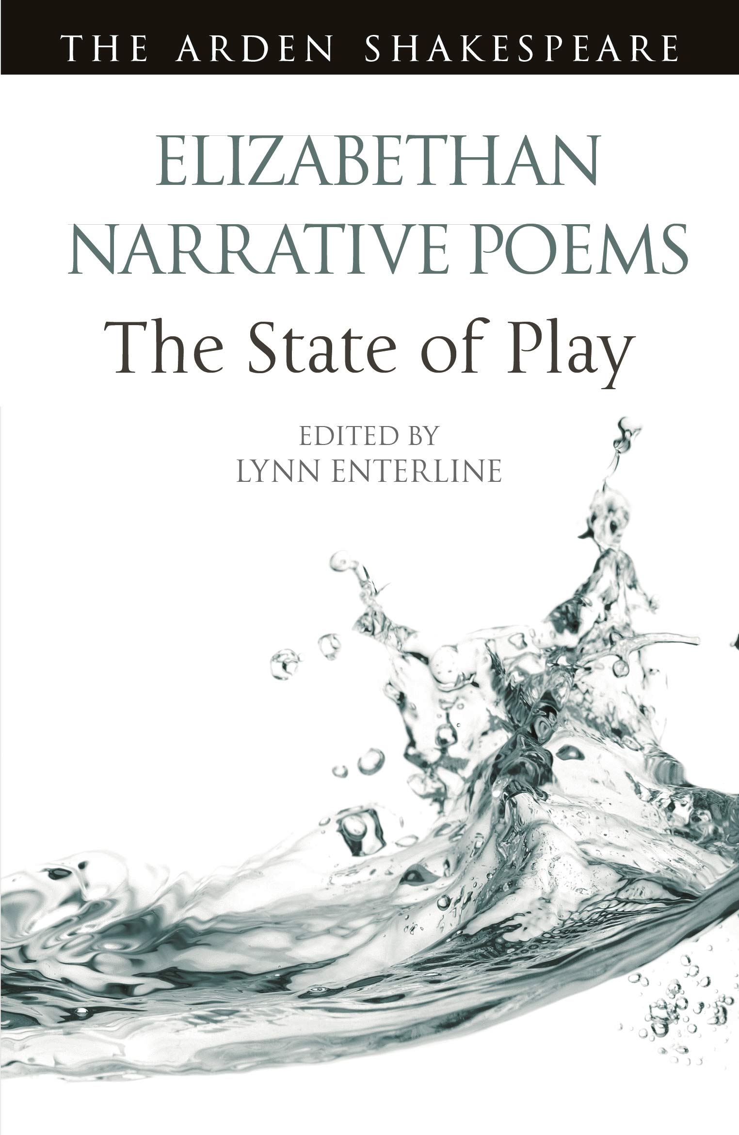 Elizabethan Narrative Poems: The State of Play (Arden Shakespeare The State of Play)