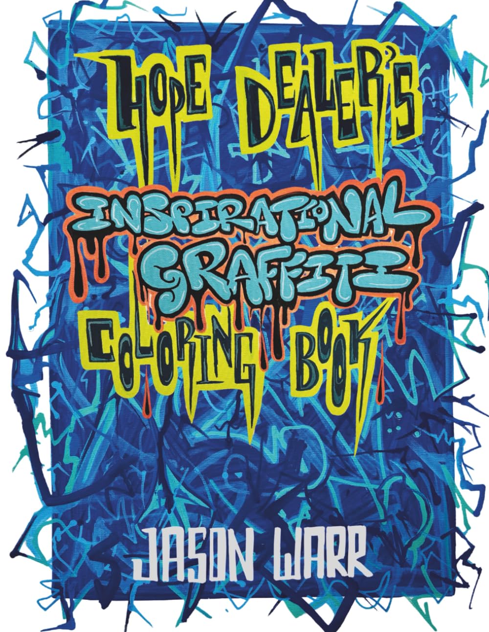 Hope Dealer’s Inspirational Graffiti Coloring Book: Vol 1