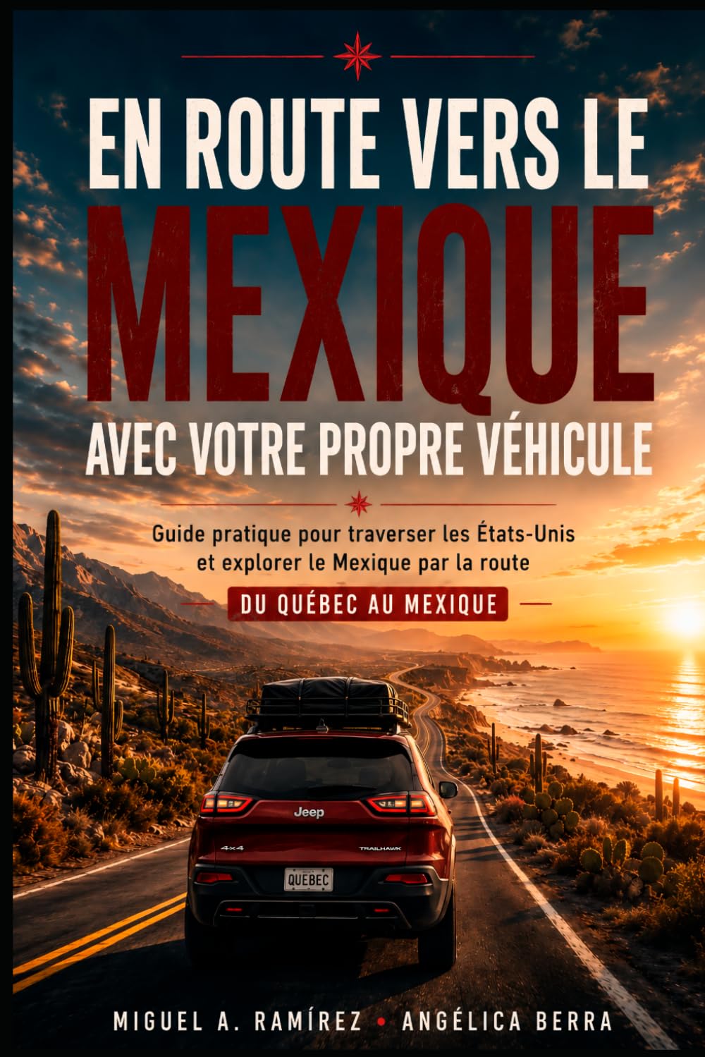 EN ROUTE VERS LE MEXIQUE AVEC VOTRE PROPRE VÉHICULE: Guide pratique pour traverser les États-Unis et explorer le Mexique par la route