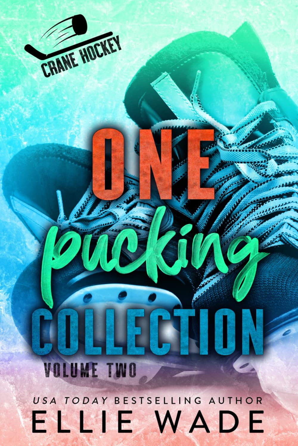 One Pucking Collection: Volume Two (Crane Hockey Series: The Complete Collections)