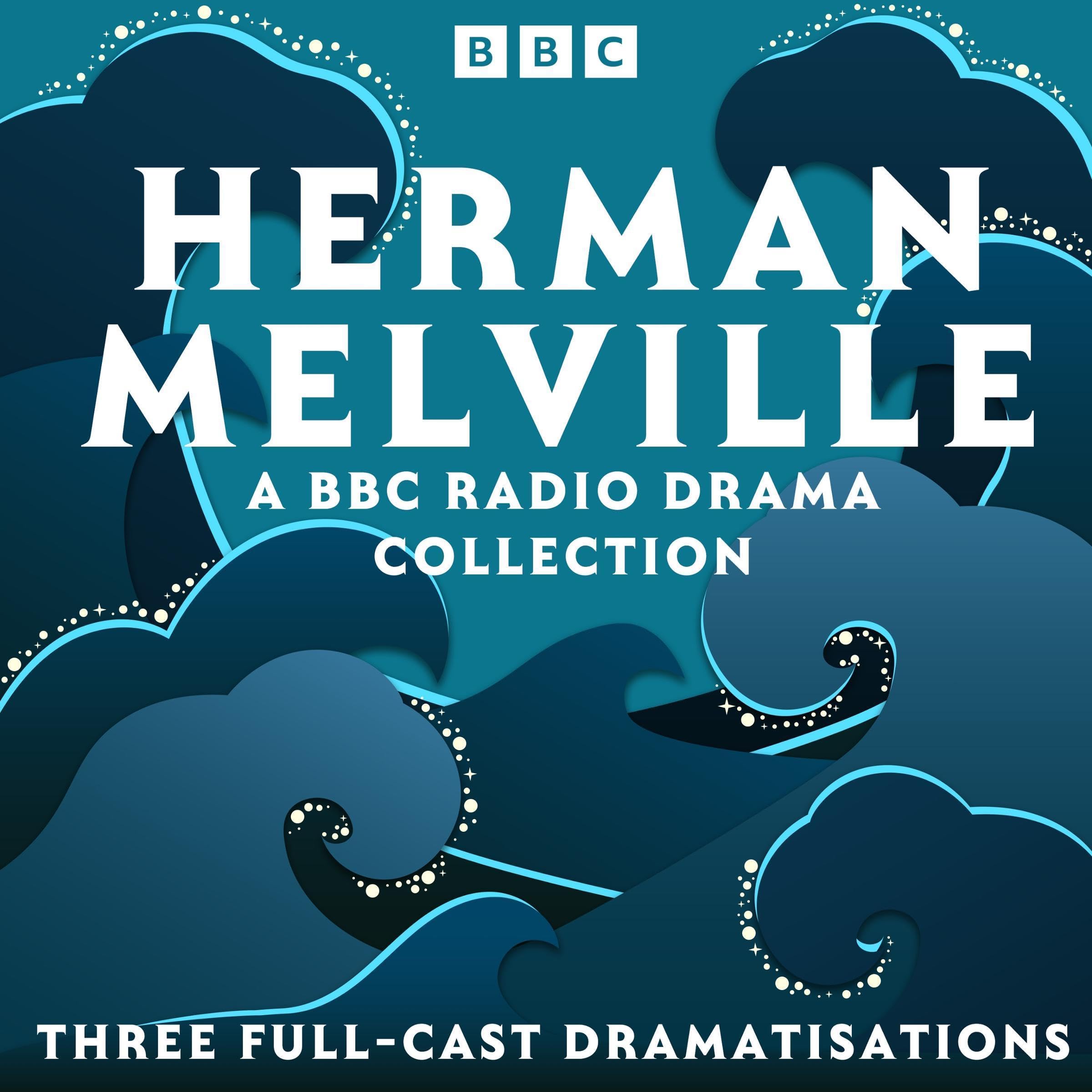Herman Melville: A BBC Radio Drama Collection