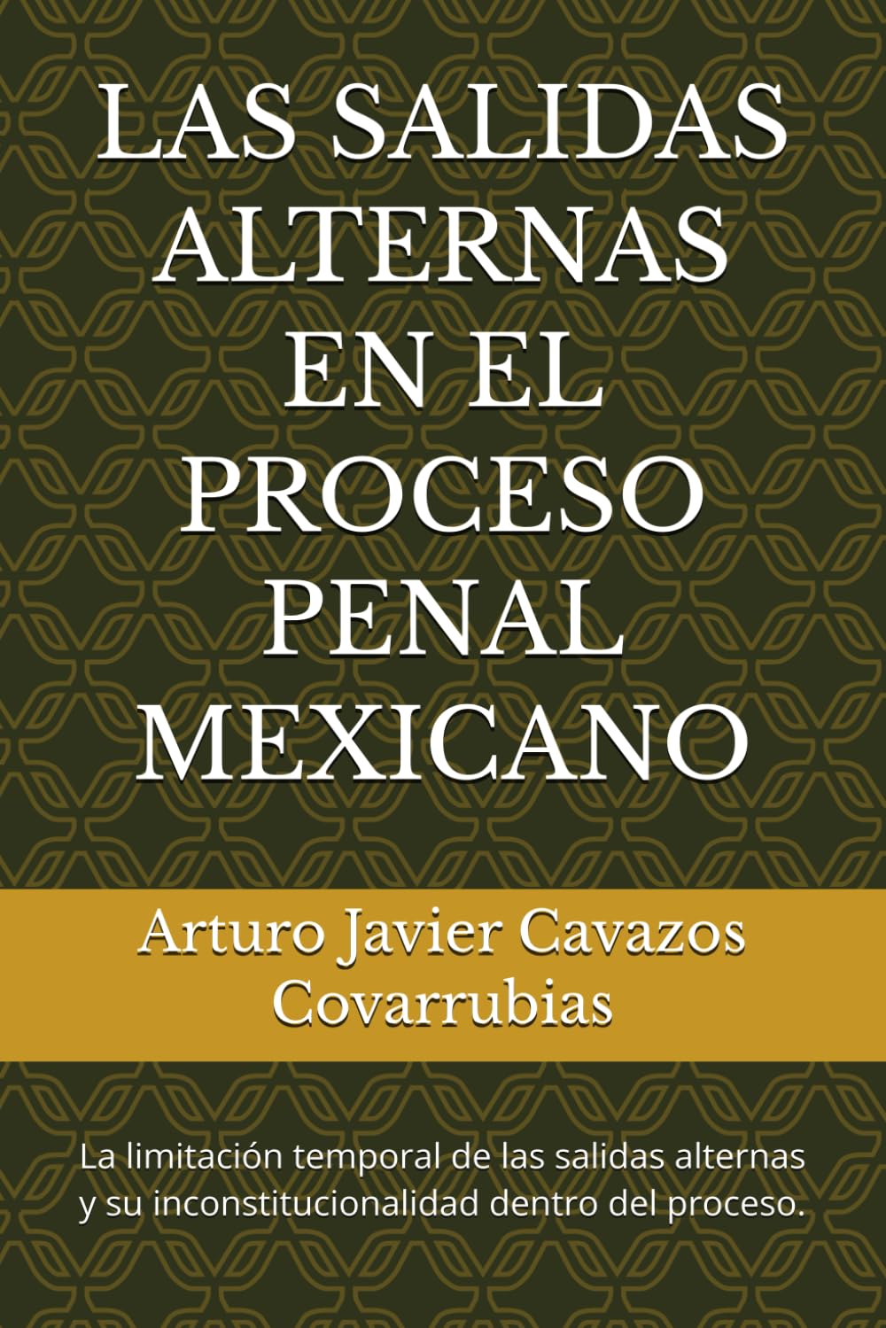LAS SALIDAS ALTERNAS EN EL PROCESO PENAL MEXICANO: La limitación temporal de las salidas alternas y su inconstitucionalidad dentro del proceso.
