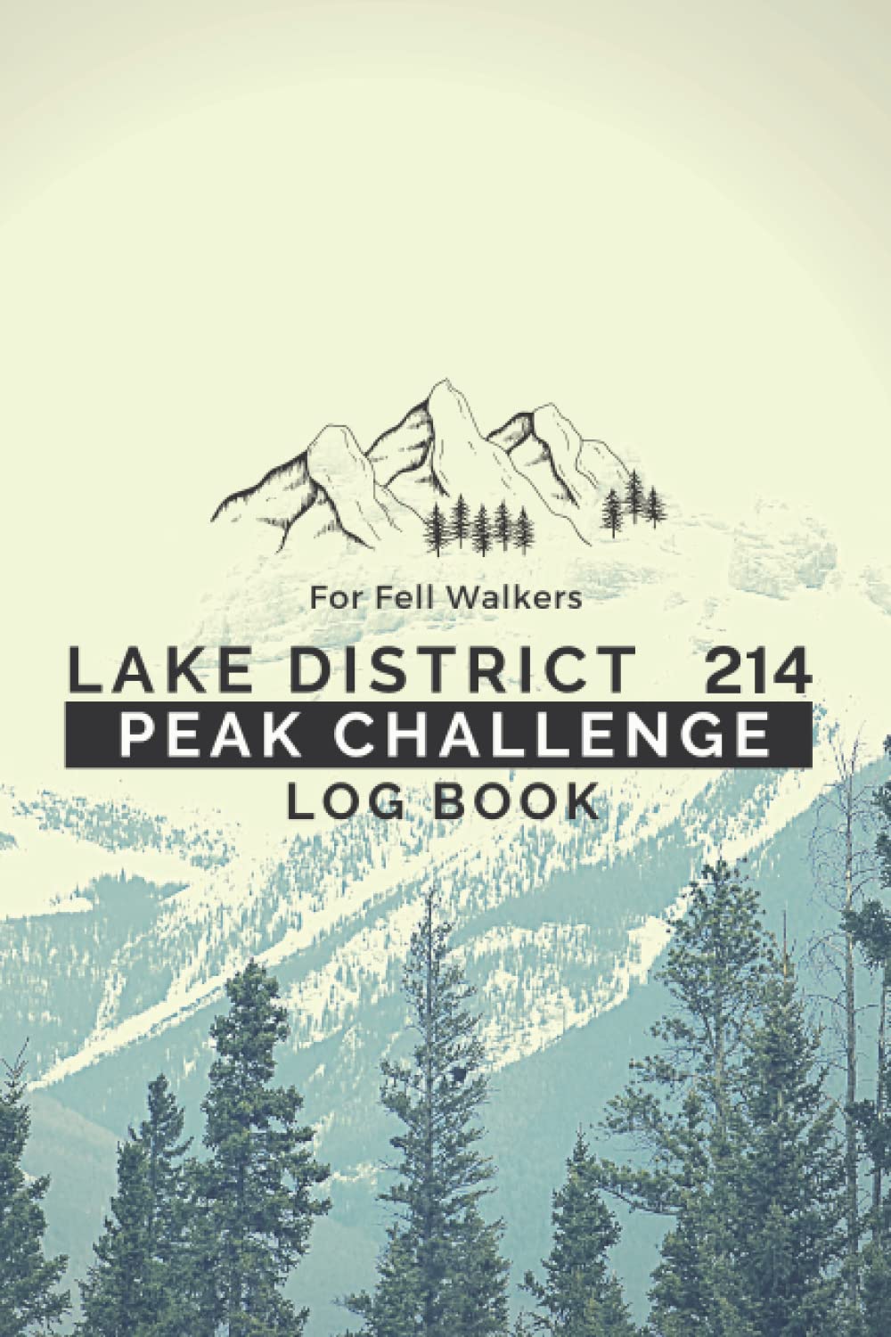 Lake District 214 Peak Challenge Log Book For Fell Walkers: Handy Travel Size Journal to Record All Lakeland Mountains | Trekking & Hiking Log Book With OS Grid References & Tick Off Fells Map