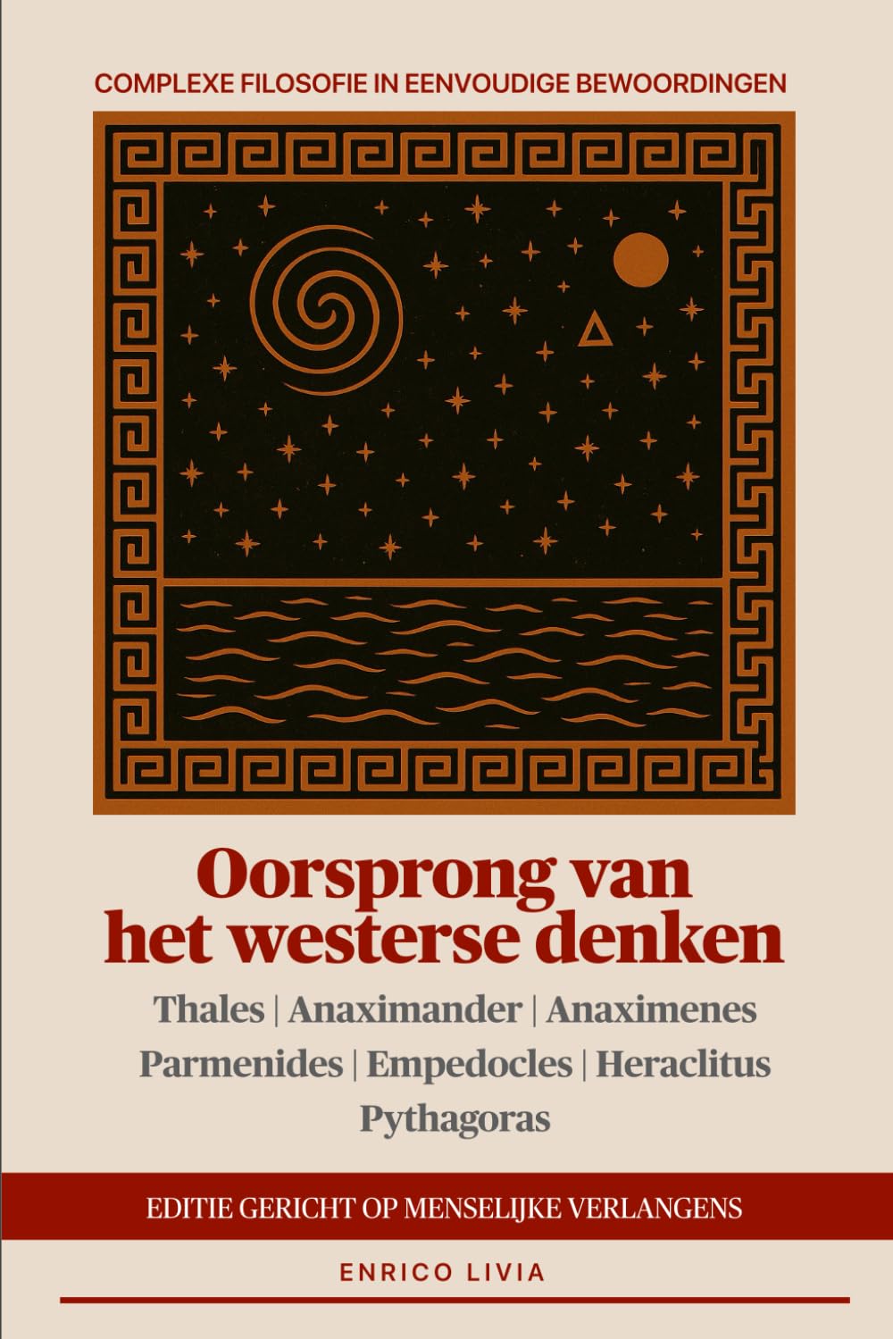 Oorsprong van het westerse denken: editie gericht op menselijke verlangens (Complexe filosofie in eenvoudige bewoordingen)