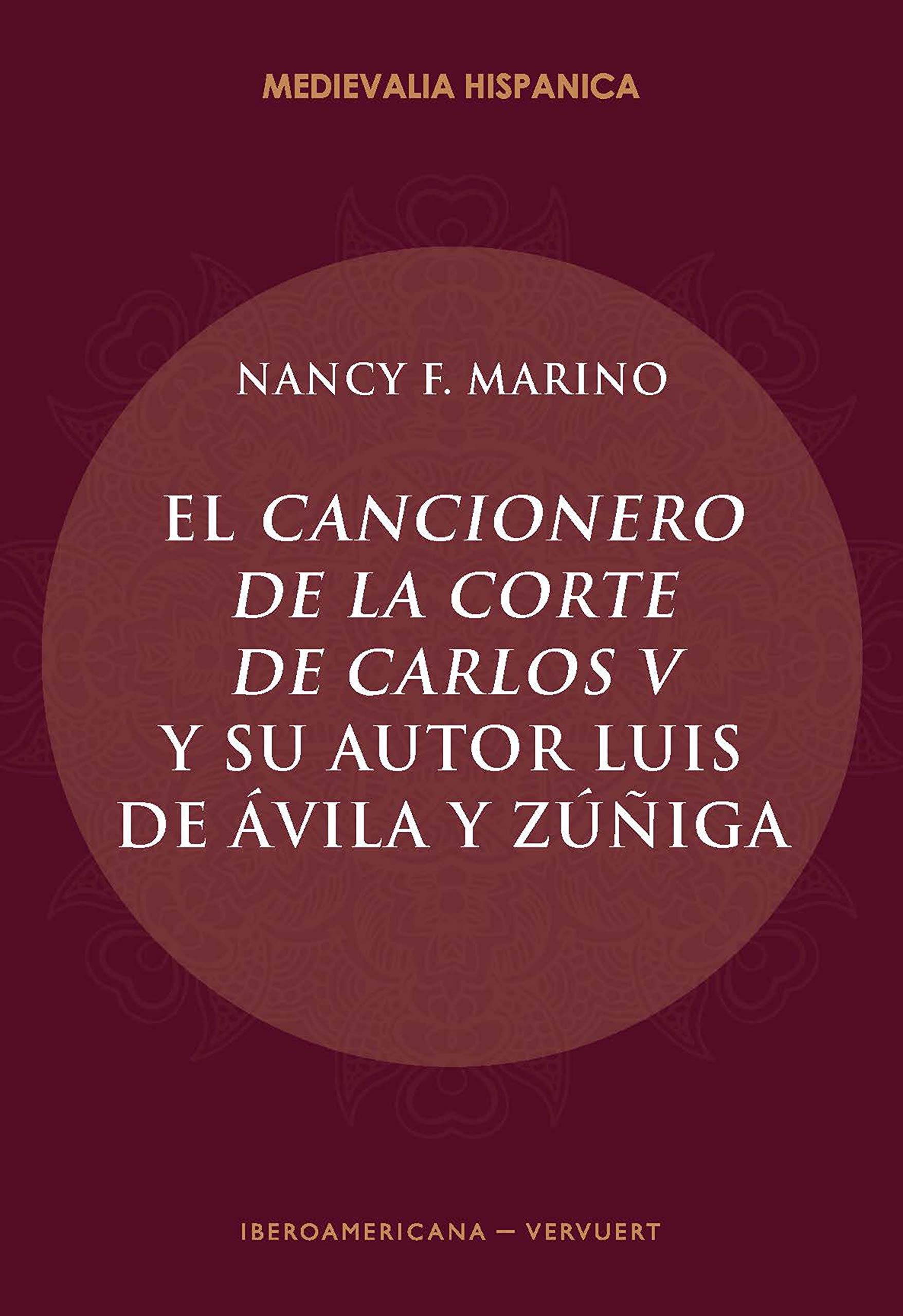 El Cancionero de la corte de Carlos V y su autor, Luis de Ávila y Zúñiga (Medievalia Hispanica nº 24)