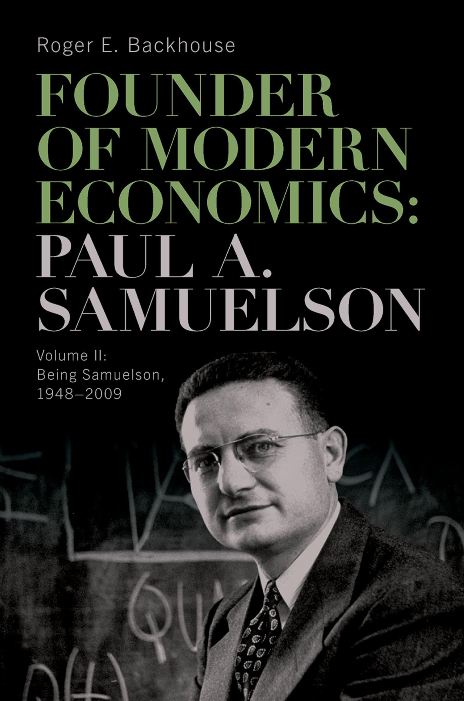 Founder of Modern Economics: Paul A. Samuelson: Volume II: Being Samuelson, 1948–2009 (Oxford Studies in the History of Economics)
