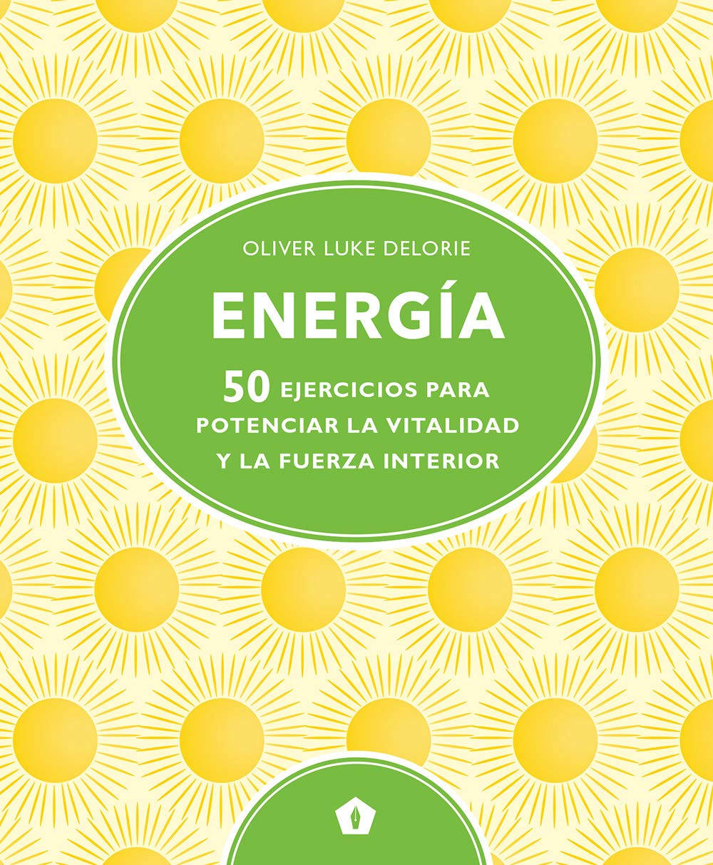 Energía: 50 ejercicios para potenciar la vitalidad y la fuerza interior (ASTROLOGIA Y ESPIRITUALIDAD)