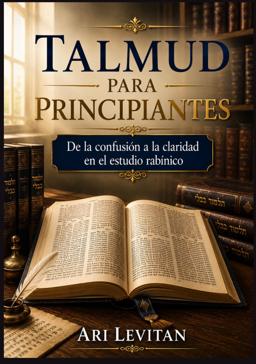 Talmud para principiantes: De la confusión a la claridad en el estudio rabínico