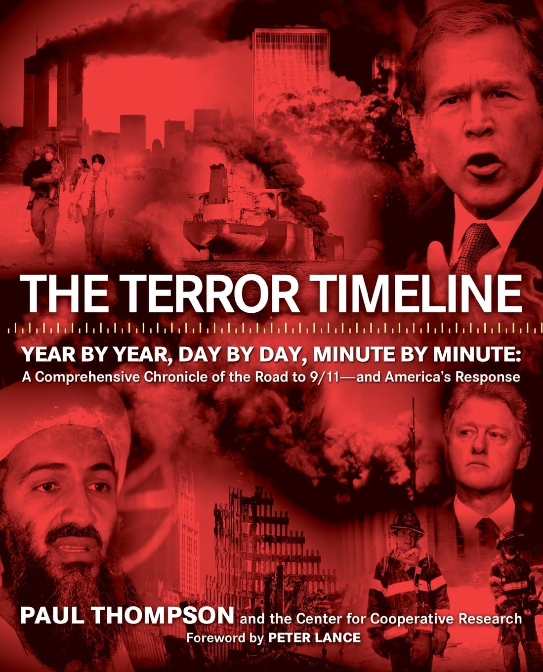 The Terror Timeline: Year by Year, Day by Day, Minute by Minute: A Comprehensive Chronicle of the Road to 9/11--and America's Response