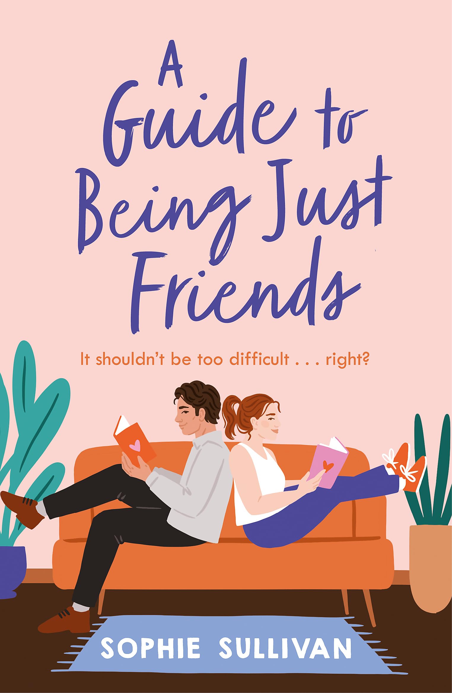 A GUIDE TO BEING JUST FRIENDS