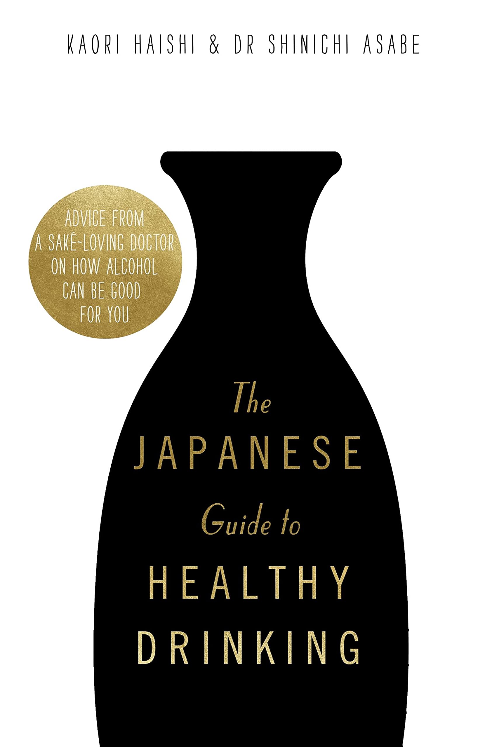 The Japanese Guide to Healthy Drinking by Dr Shinichi Asabe HARDBACK