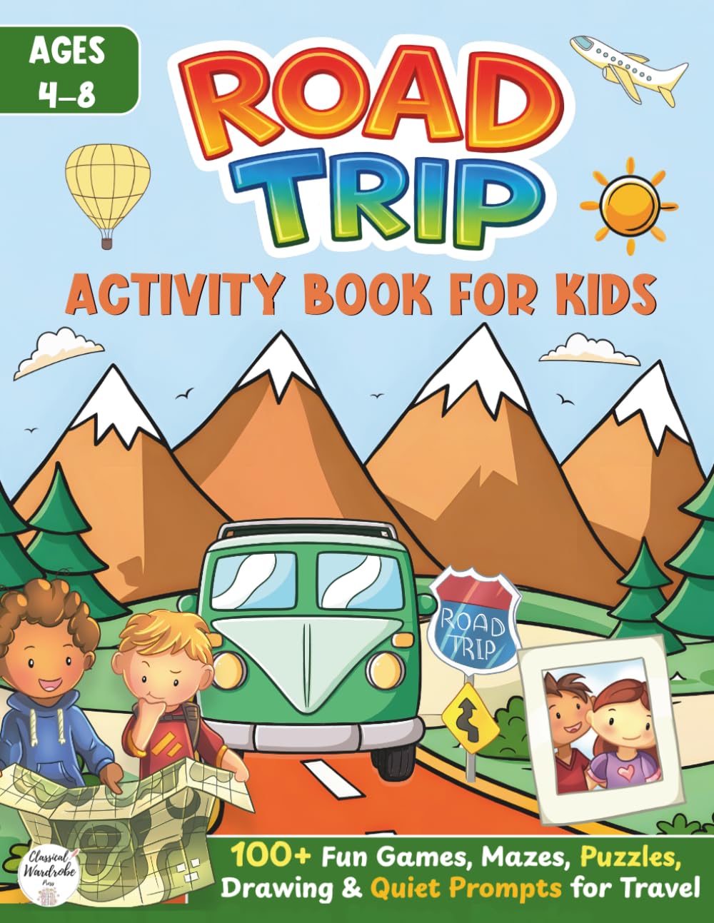 Road Trip Activity Book for Kids Ages 4–8: 100+ Screen-Free Games, Mazes, Puzzles, Drawing & Quiet Activities for Long Car Rides and Family Travel