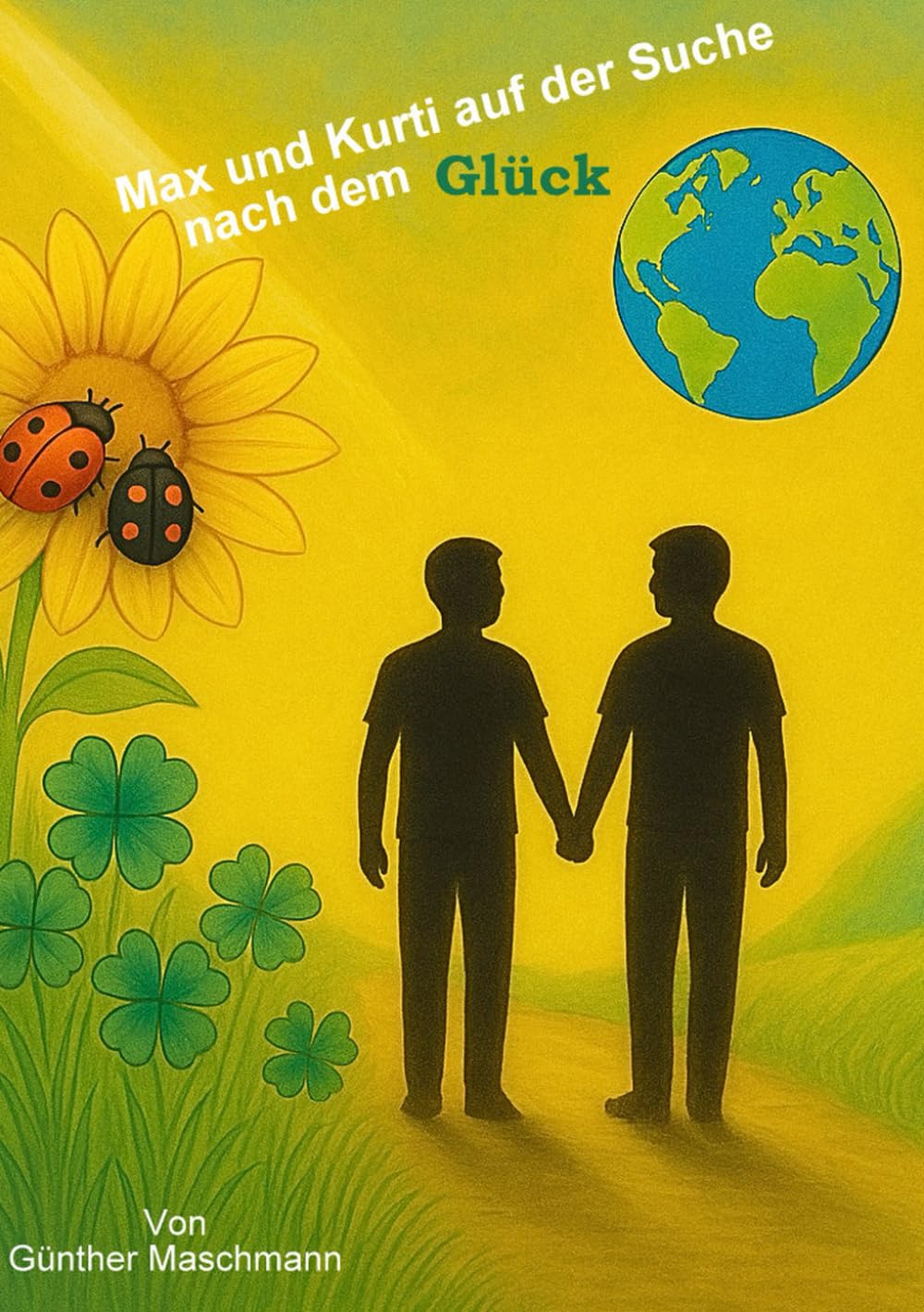 Max und Kurti auf der Suche nach dem Glück: Eine poetische Reise über Freundschaft, Welt und das kleine große Glück