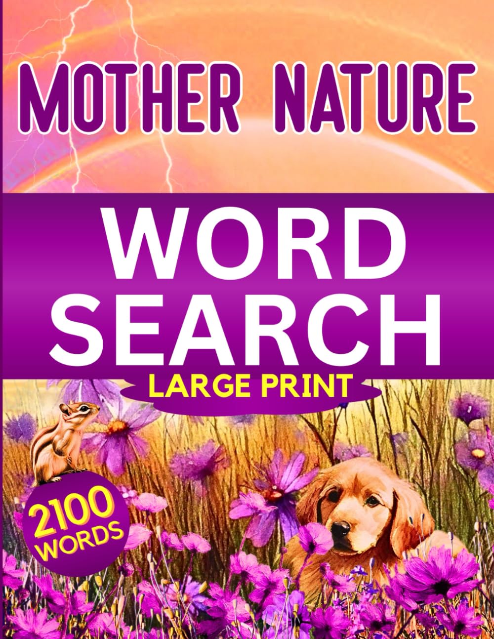 Mother Nature Word Search Large Print: Puzzle Book For Adults And Seniors With An Interesting, Engaging Variety Of Themed Word Searches and Solutions