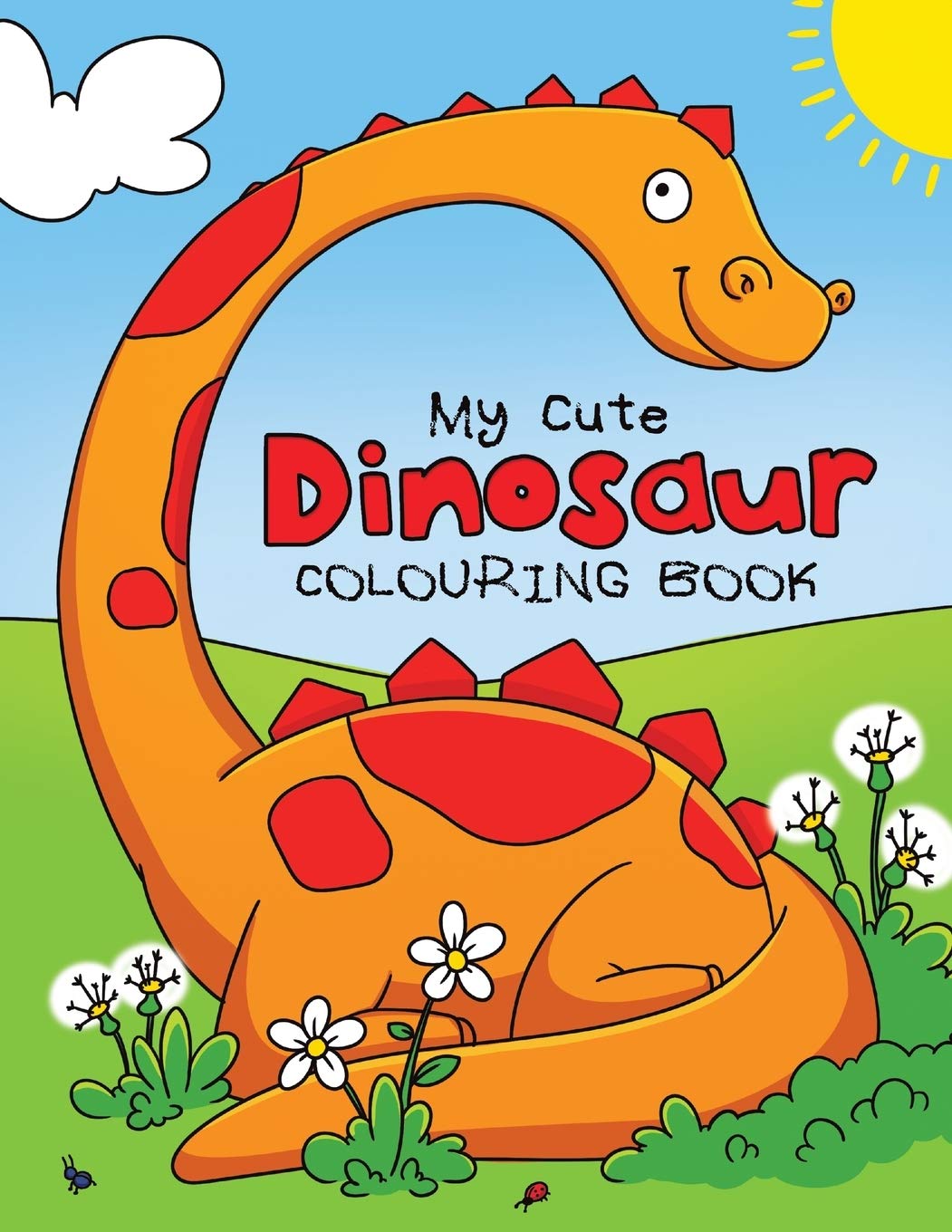 My Cute Dinosaur Colouring Book: Fun Children's Colouring Book for Boys & Girls with 50 Adorable Dinosaur Pages for Toddlers & Kids to Colour