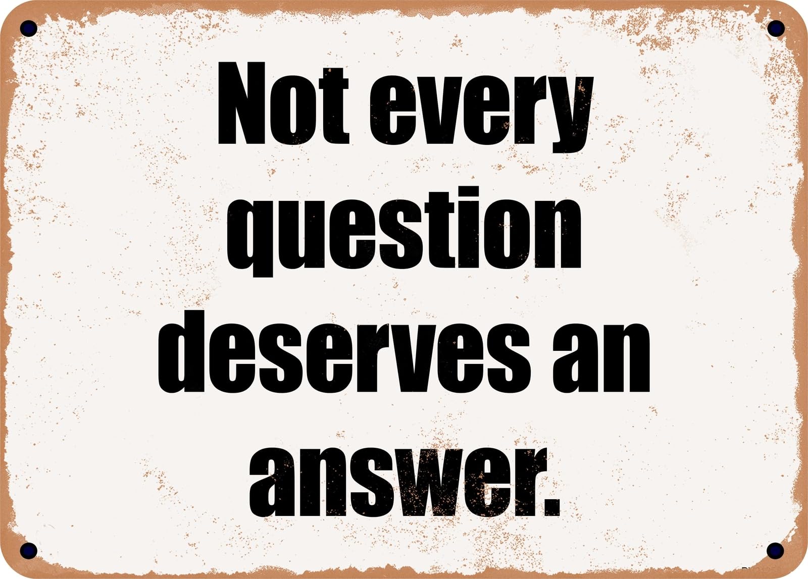 Miaomansenstore Metal Sign - Not Every Question Deserves An Answer Home Decor
