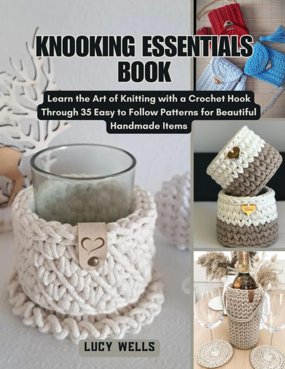 Knooking Essentials Book: Learn the Art of Knitting with a Crochet Hook Through 35 Easy to Follow Patterns for Beautiful Handmade Items