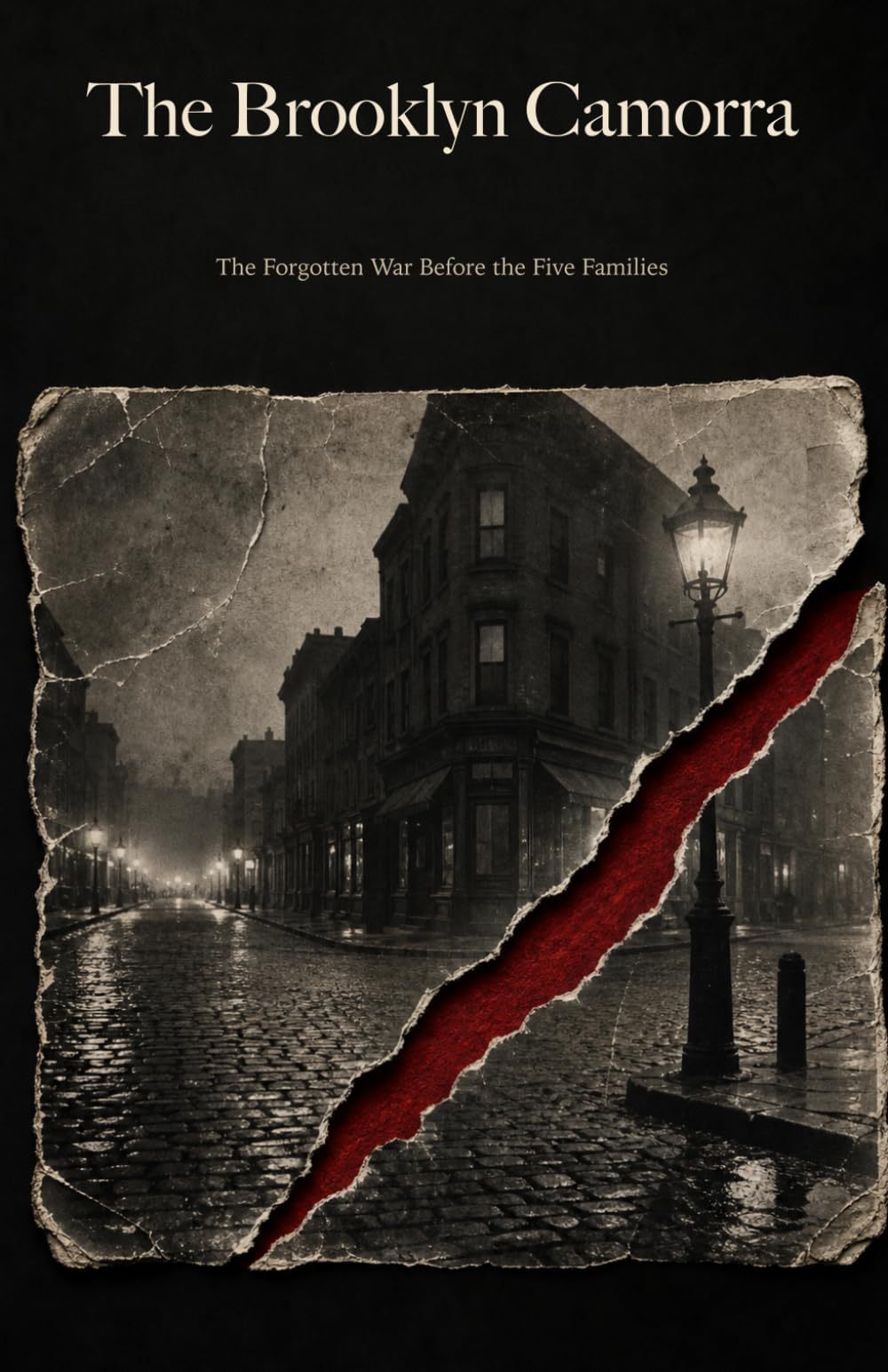 The Brooklyn Camorra: The Forgotten War Before the Five Families (Italian True Crime: Histories of Mafia and Power)