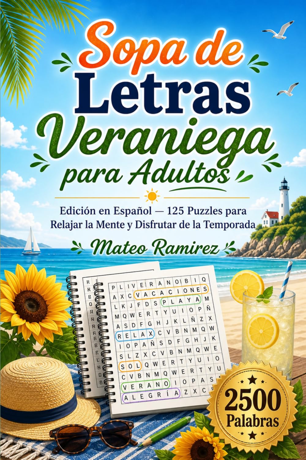 Sopa de letras de verano para adultos - 2.500 palabras de temporada en relajantes rompecabezas de letra grande con temas de playas, viajes, camping, comida y diversión en vacaciones