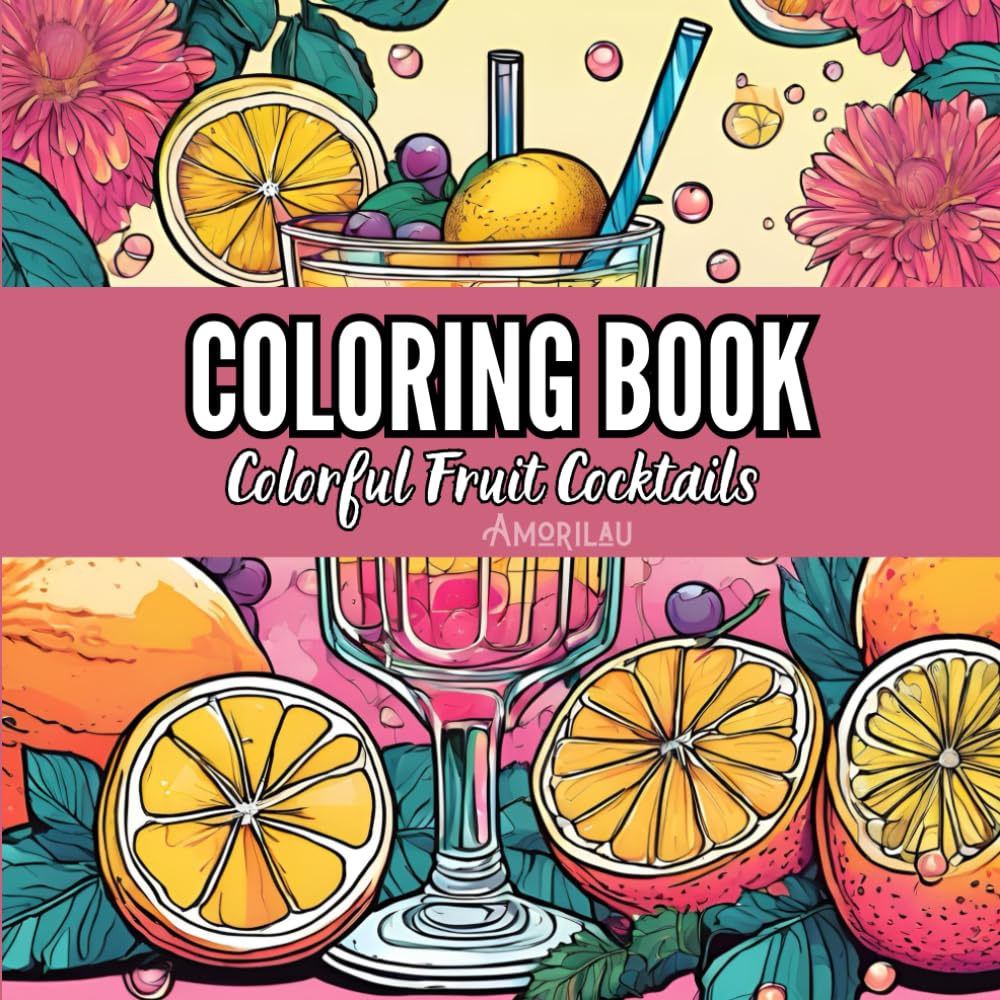 Colorful Fruit Cocktails: Adult Coloring Book - For fun and relaxing moments