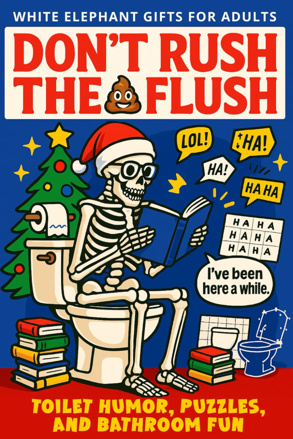 White Elephant Gift for Adults: Don’t Rush the Flush: Toilet Humor, Puzzles, and Bathroom Fun (Toilet-Themed Activity Books)